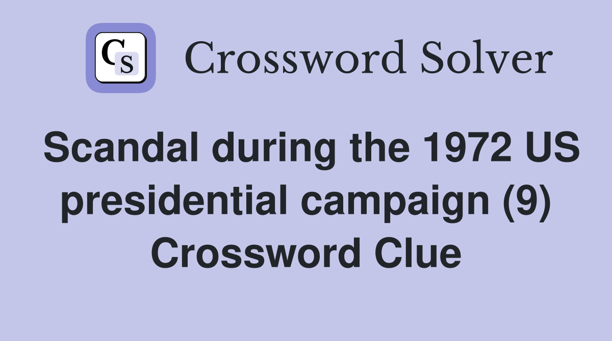 Scandal during the 1972 US presidential campaign (9) Crossword Clue