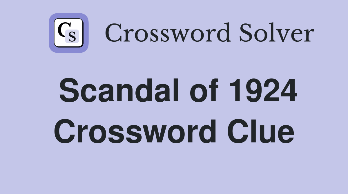 Scandal of 1924 Crossword Clue
