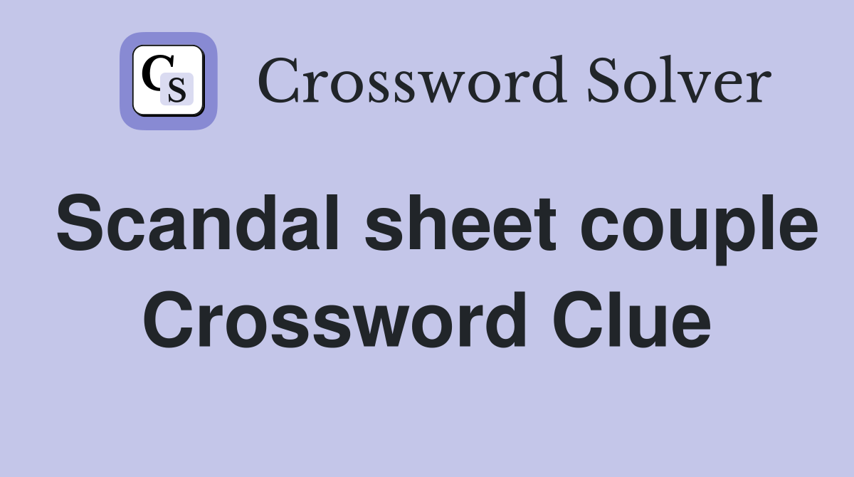 Scandal sheet couple Crossword Clue