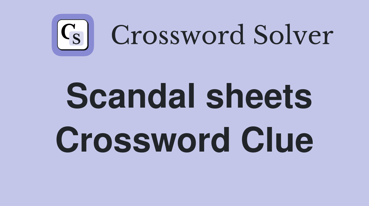 Scandal sheets Crossword Clue