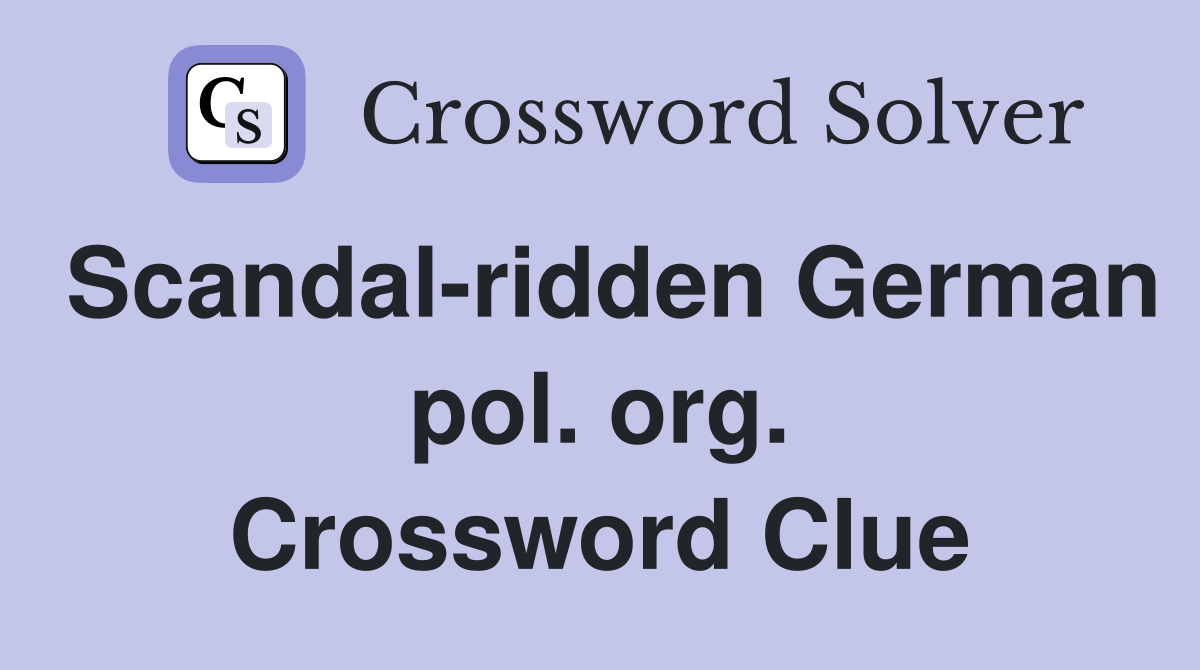 Scandal-ridden German pol. org. Crossword Clue