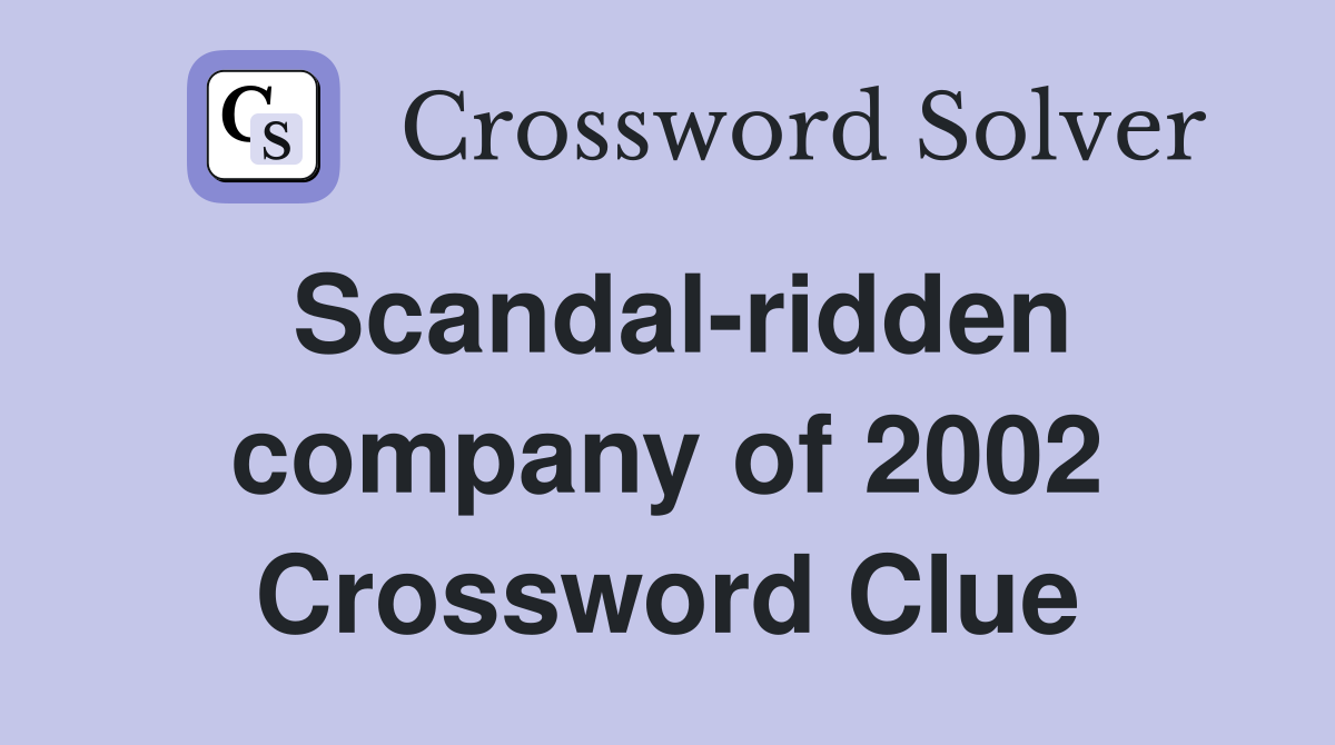 Scandal-ridden company of 2002 Crossword Clue