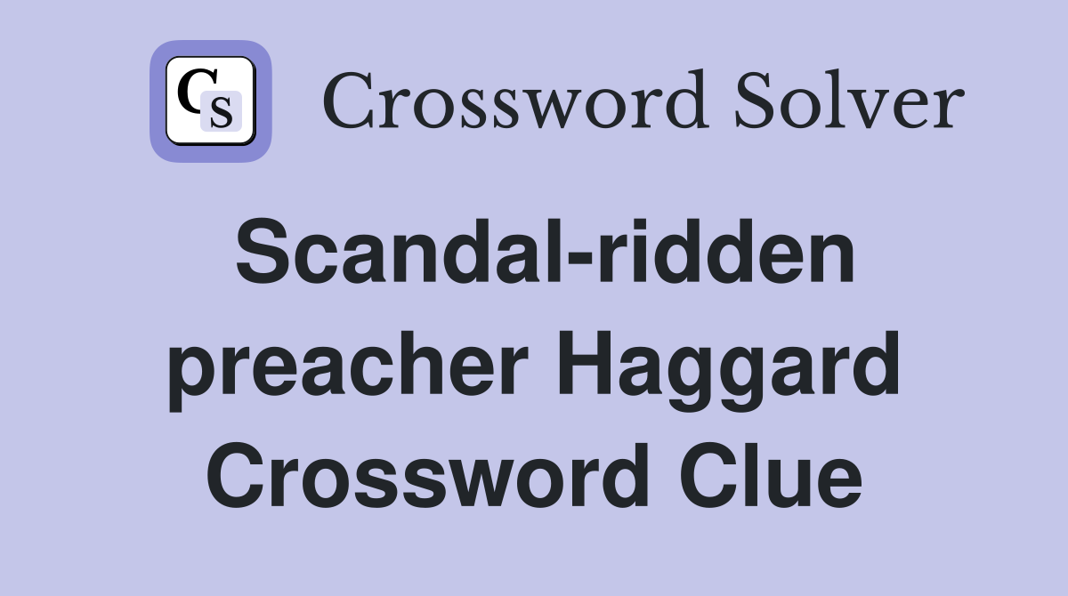 Scandal-ridden preacher Haggard Crossword Clue