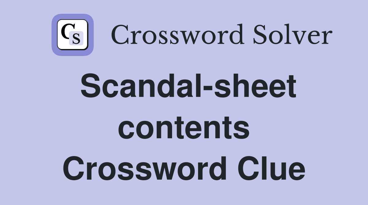 Scandal-sheet contents Crossword Clue