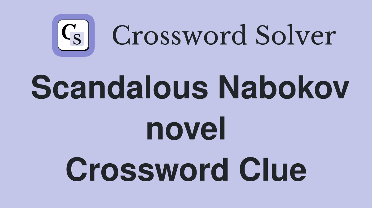 Scandalous Nabokov novel Crossword Clue