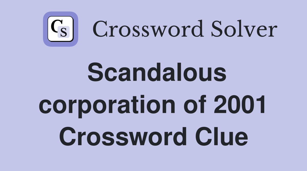 Scandalous corporation of 2001 Crossword Clue
