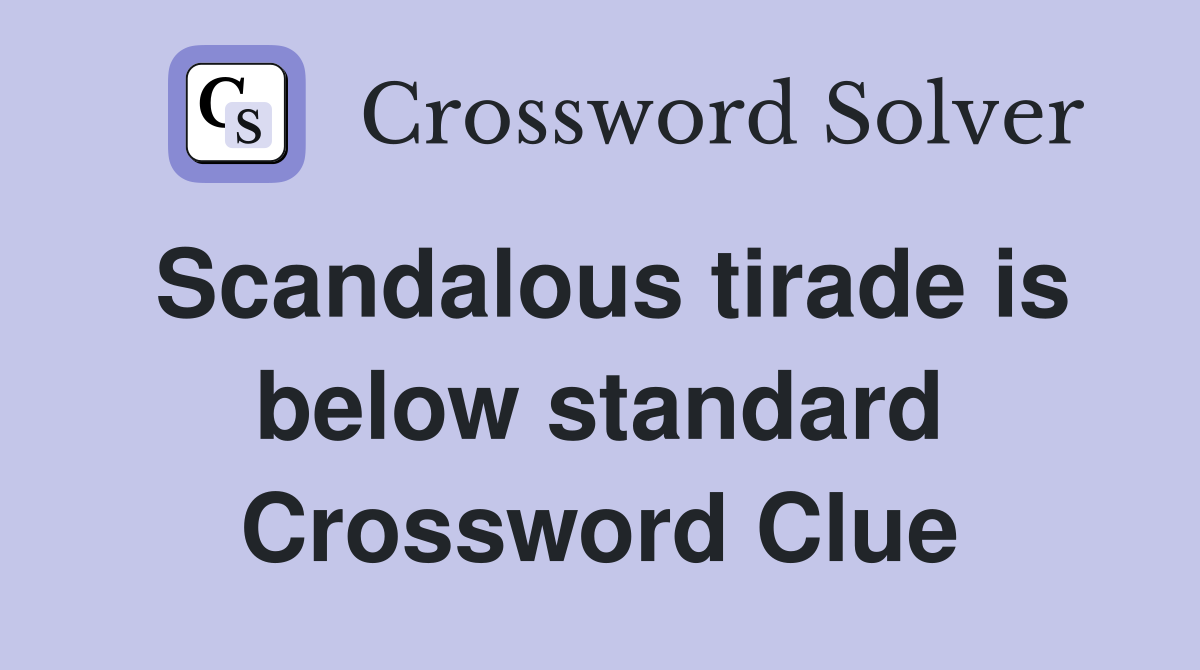 Scandalous tirade is below standard Crossword Clue