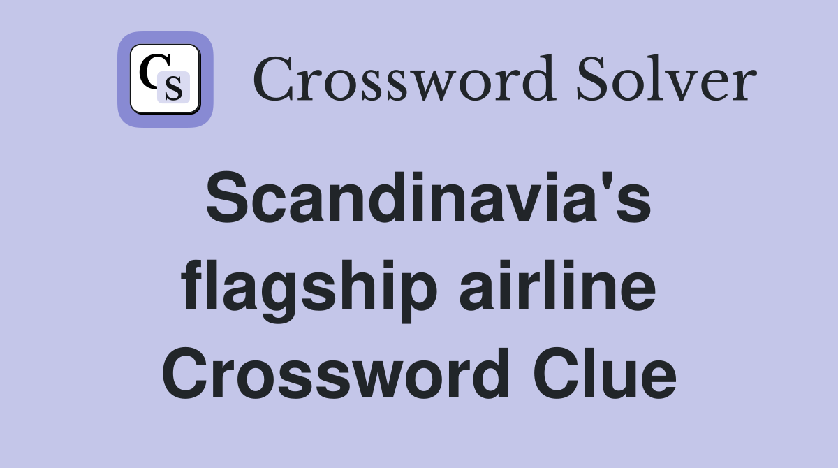 Scandinavia's flagship airline Crossword Clue