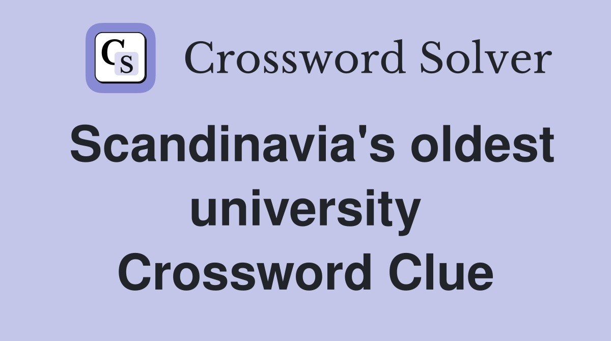 Scandinavia's oldest university Crossword Clue