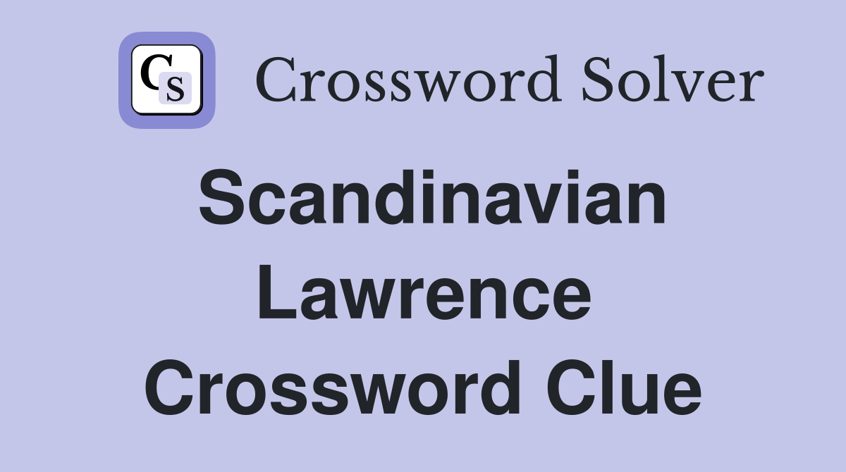 Scandinavian Lawrence Crossword Clue