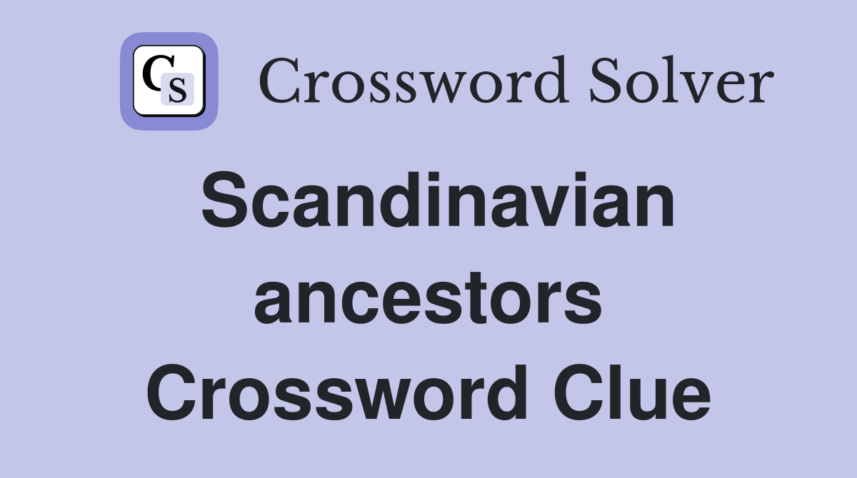 Scandinavian ancestors Crossword Clue