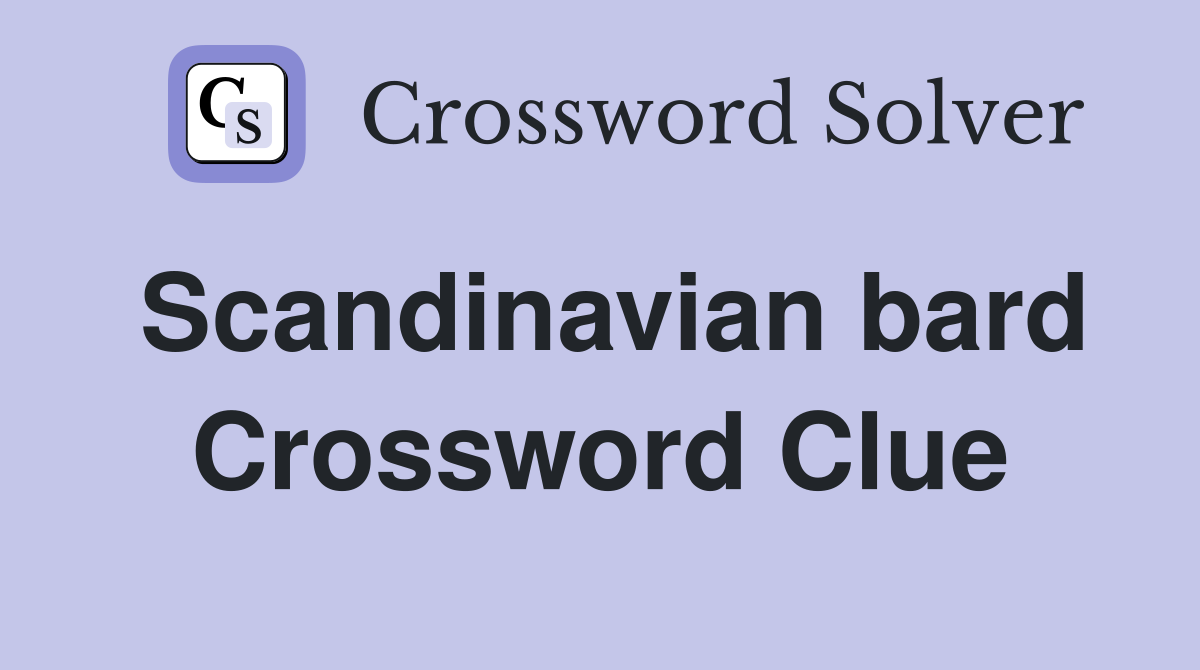 Scandinavian bard Crossword Clue