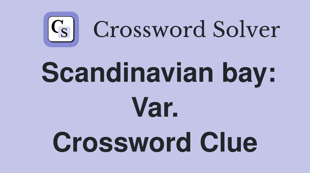 Scandinavian bay: Var. Crossword Clue
