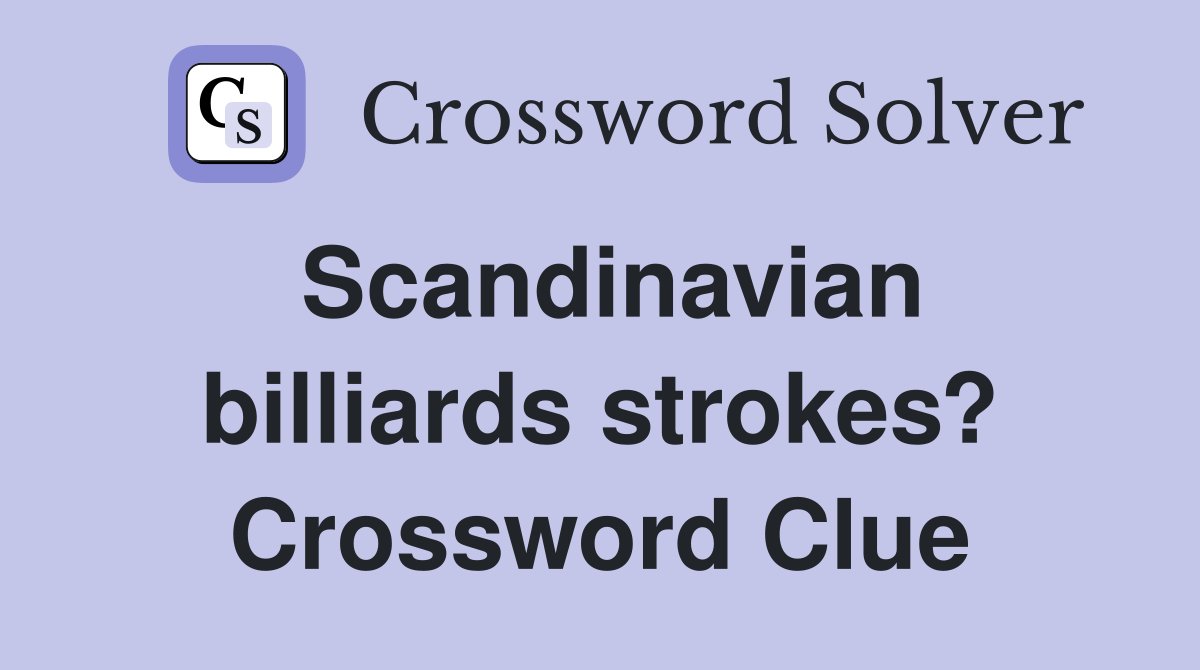 Scandinavian billiards strokes? Crossword Clue