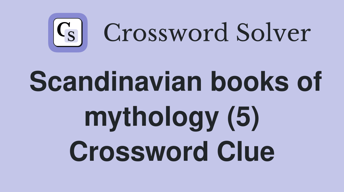 Scandinavian books of mythology (5) Crossword Clue