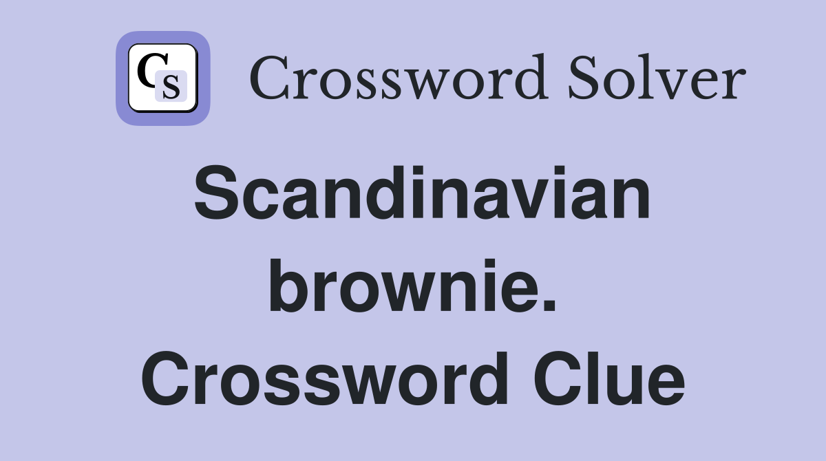 Scandinavian brownie. Crossword Clue