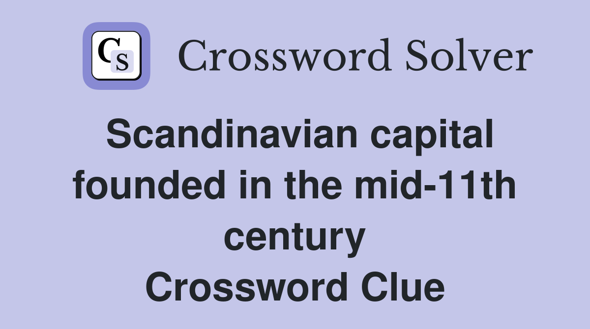 Scandinavian capital founded in the mid-11th century Crossword Clue