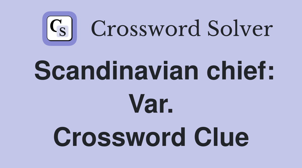 Scandinavian chief: Var. Crossword Clue
