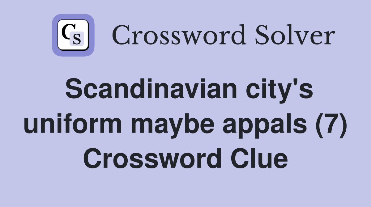 Scandinavian city's uniform maybe appals (7) Crossword Clue