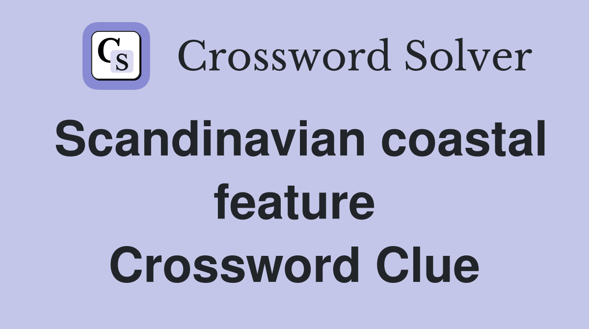 Scandinavian coastal feature Crossword Clue