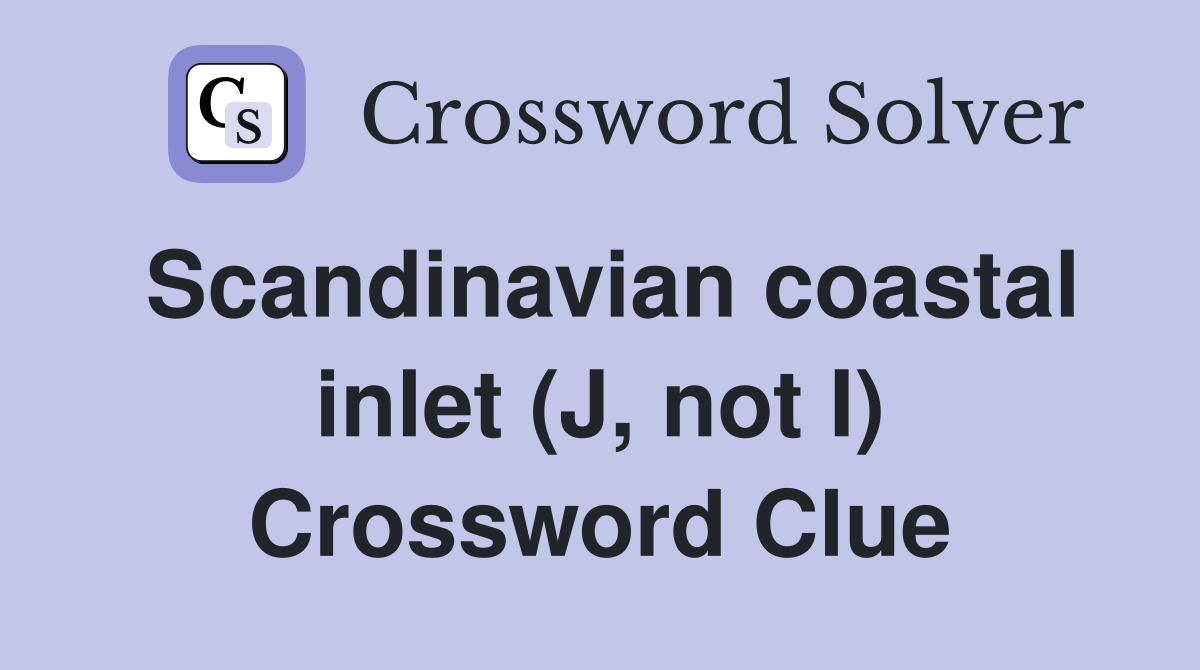 Scandinavian coastal inlet (J, not I) Crossword Clue