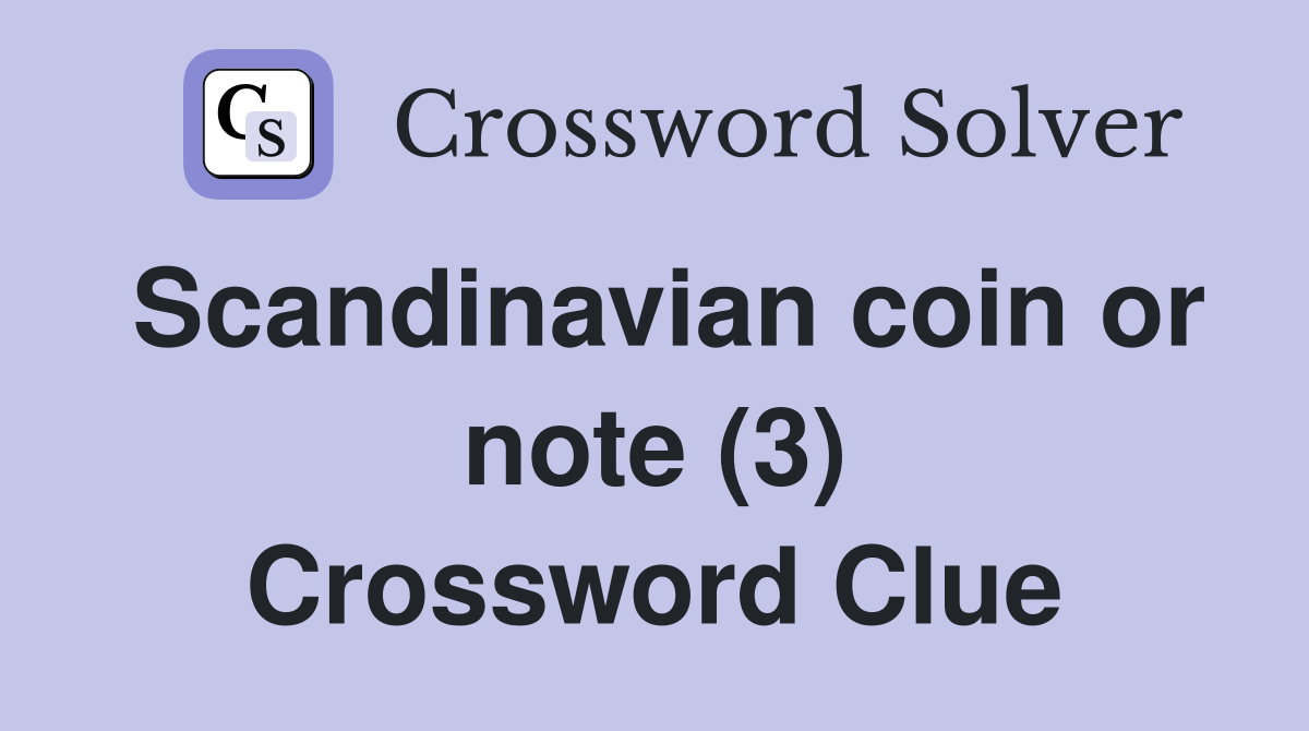 Scandinavian coin or note (3) Crossword Clue