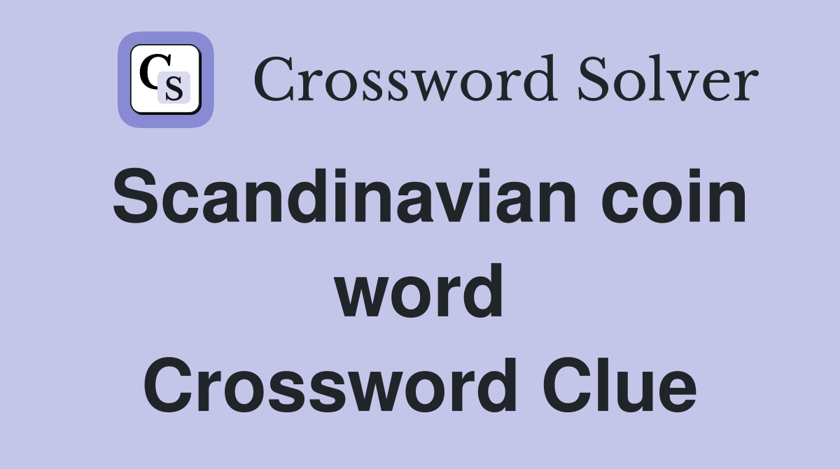Scandinavian coin word Crossword Clue