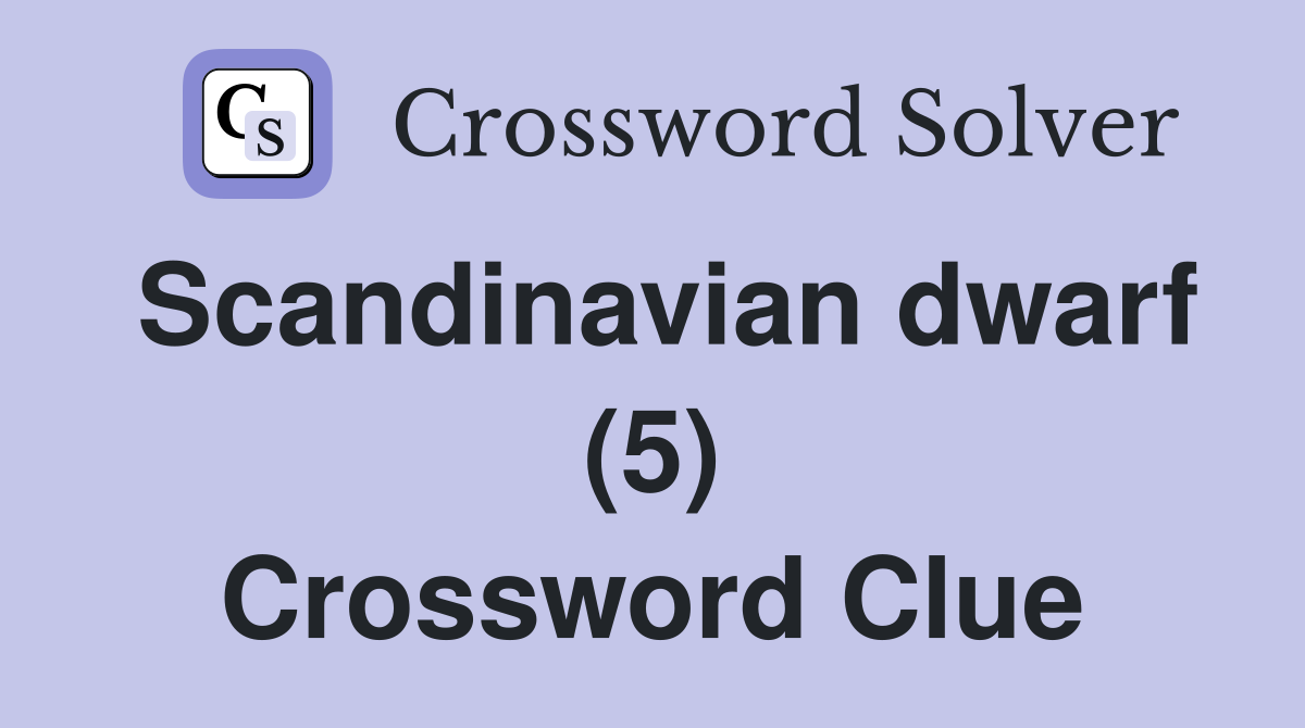 Scandinavian dwarf (5) Crossword Clue