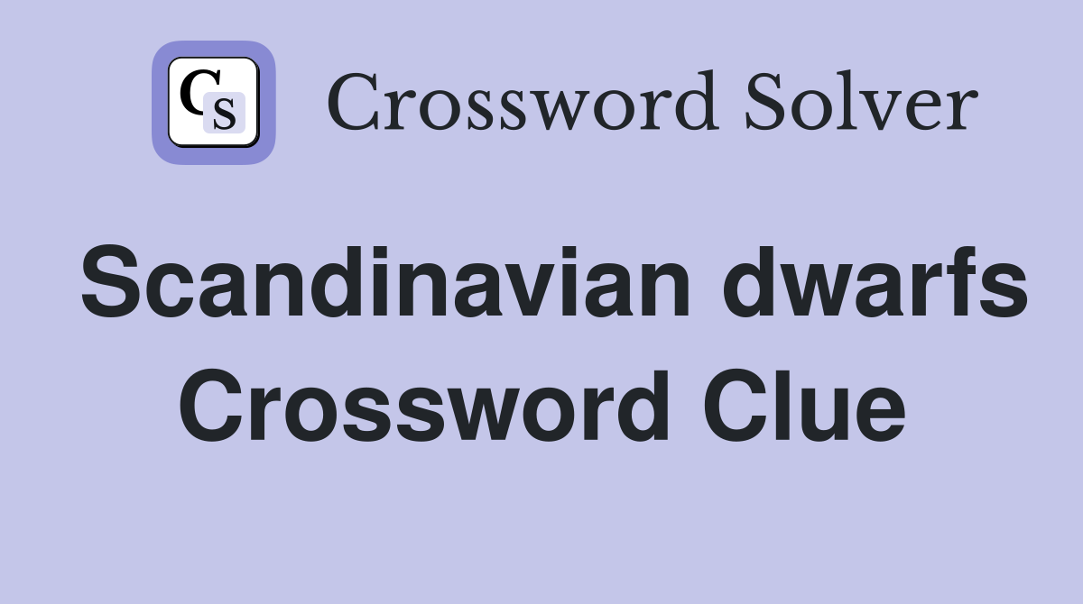 Scandinavian dwarfs Crossword Clue