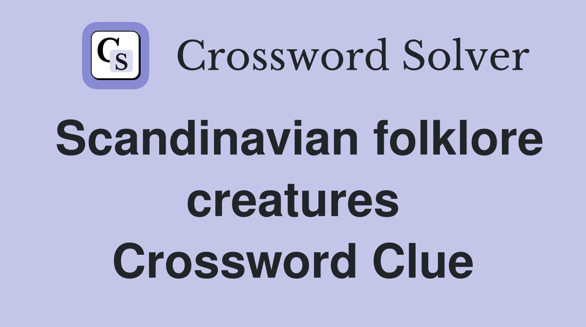 Scandinavian folklore creatures Crossword Clue
