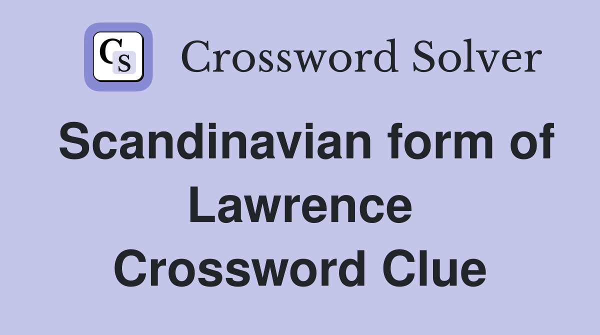 Scandinavian form of Lawrence Crossword Clue