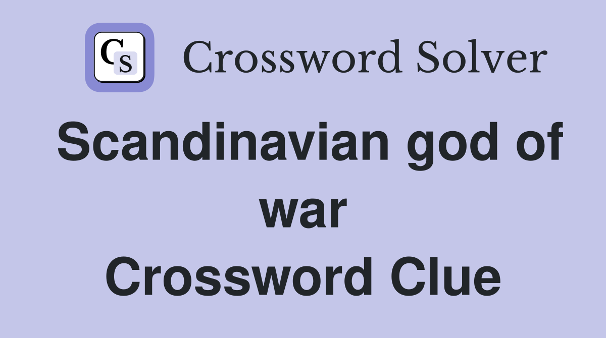 Scandinavian god of war Crossword Clue