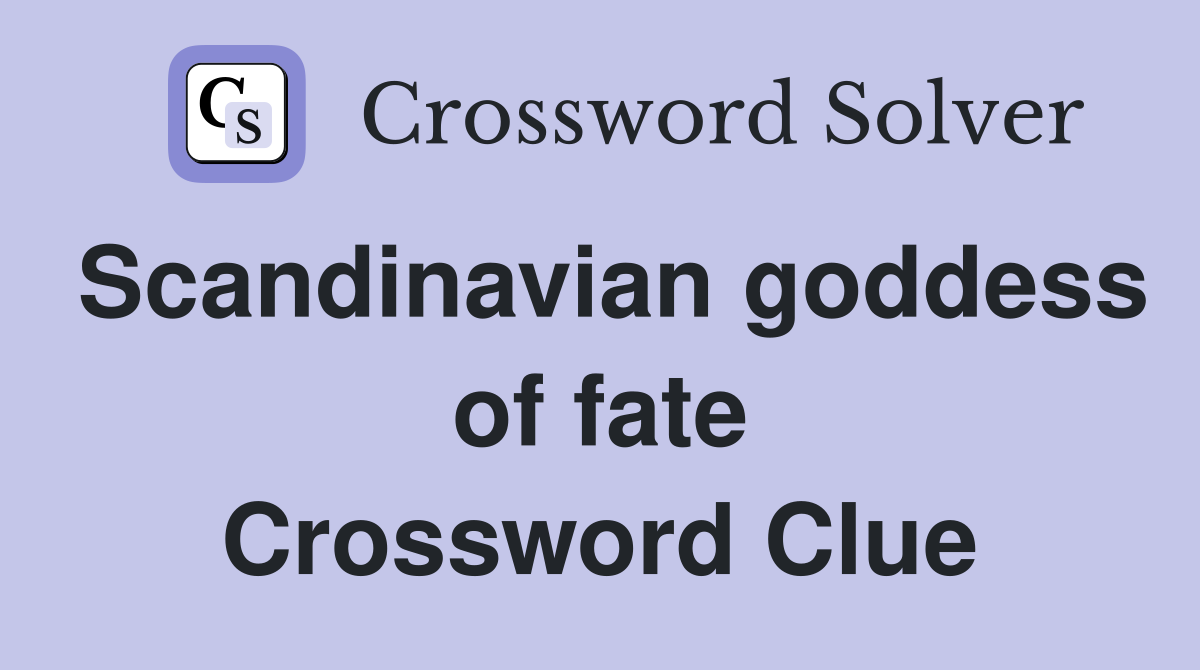 Scandinavian goddess of fate Crossword Clue