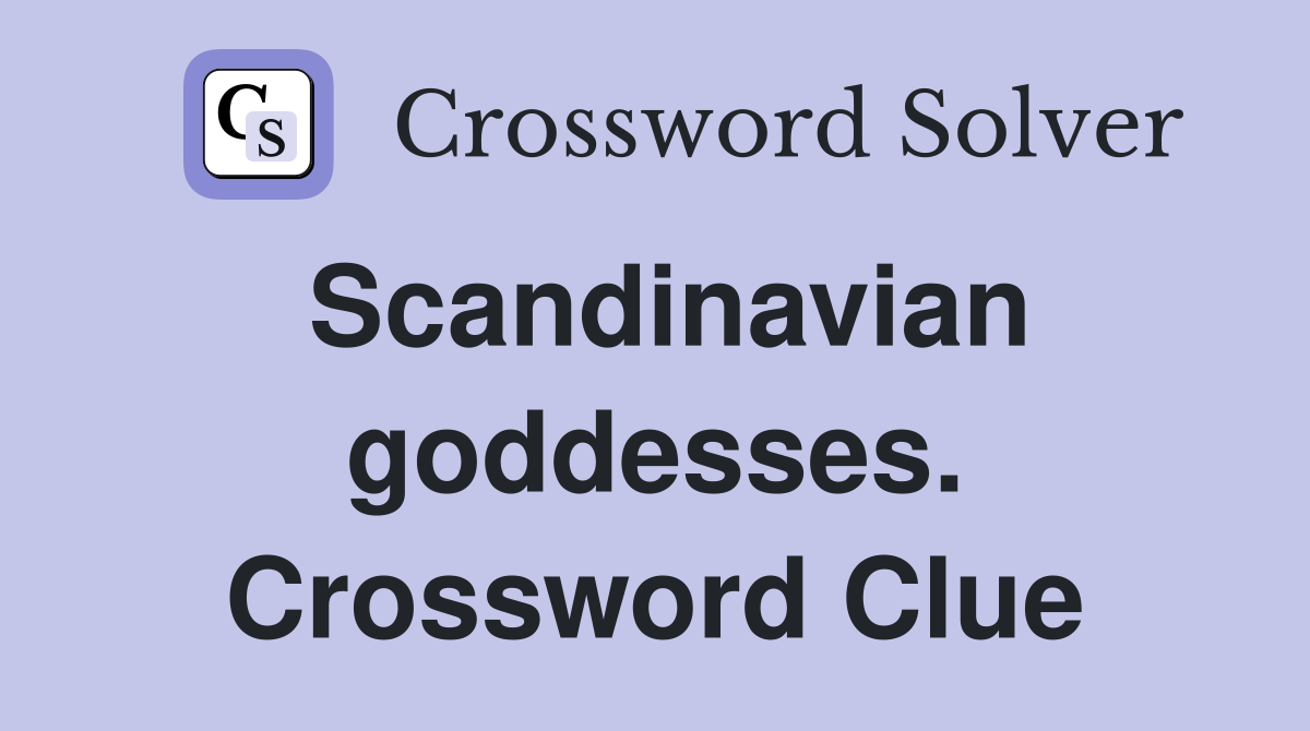 Scandinavian goddesses. Crossword Clue