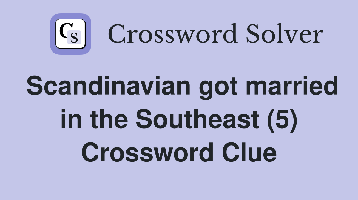 Scandinavian got married in the Southeast (5) Crossword Clue