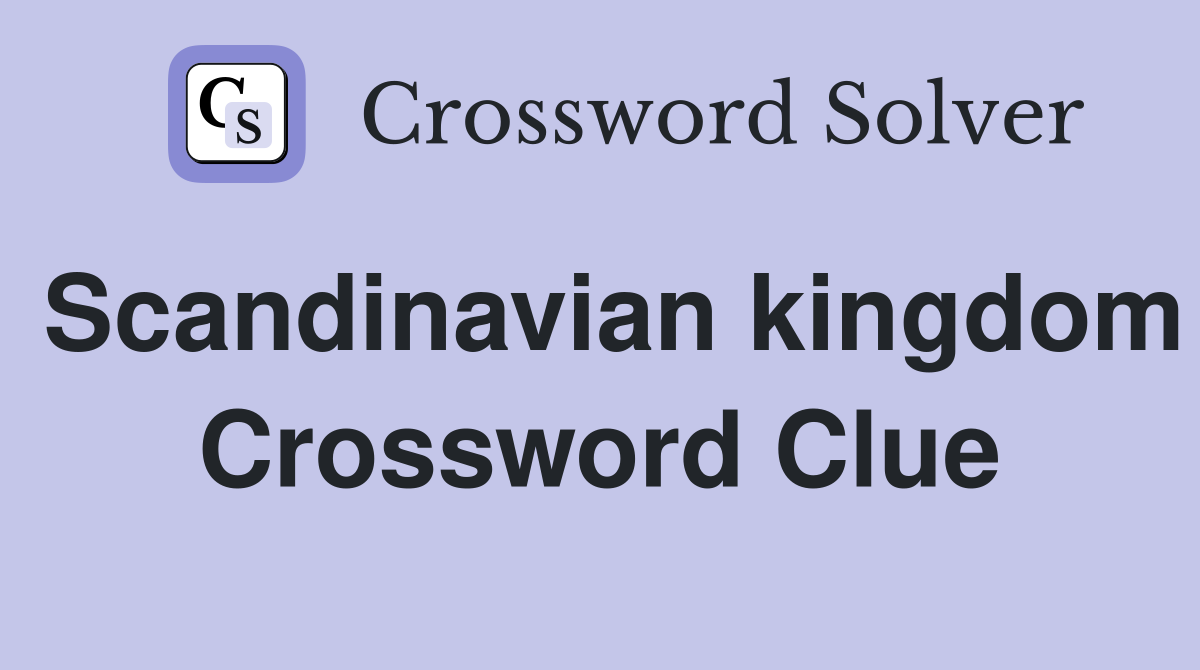 Scandinavian kingdom Crossword Clue