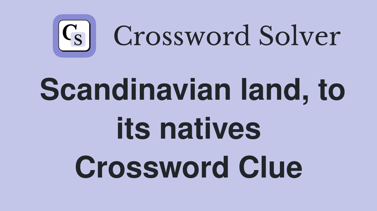 Scandinavian land, to its natives Crossword Clue