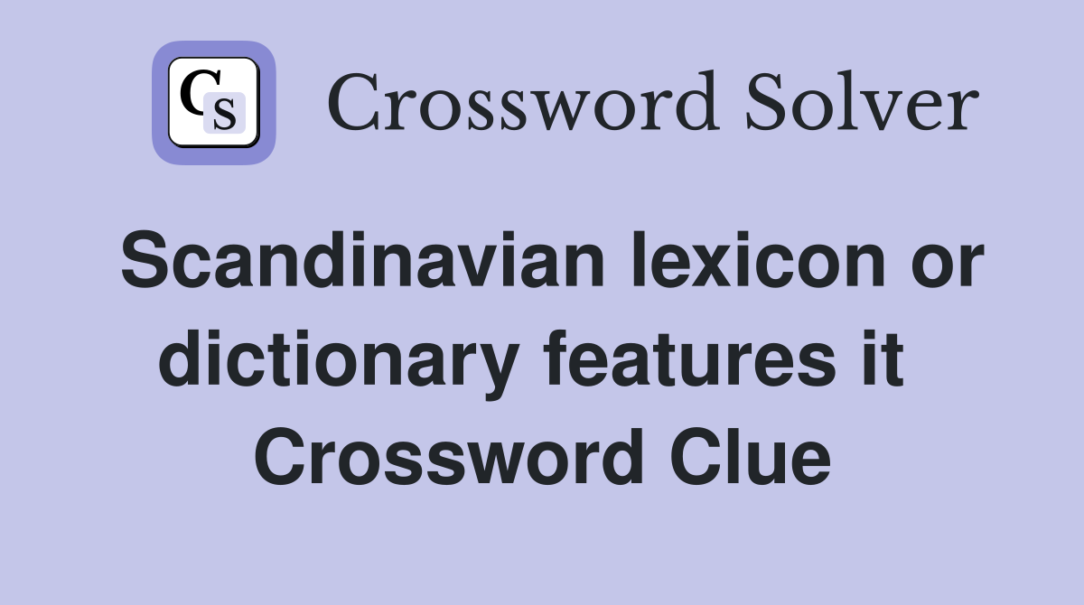 Scandinavian lexicon or dictionary features it  Crossword Clue