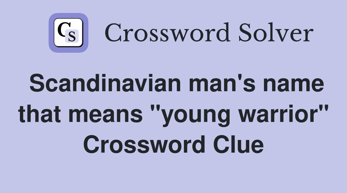 Scandinavian man's name that means "young warrior" Crossword Clue