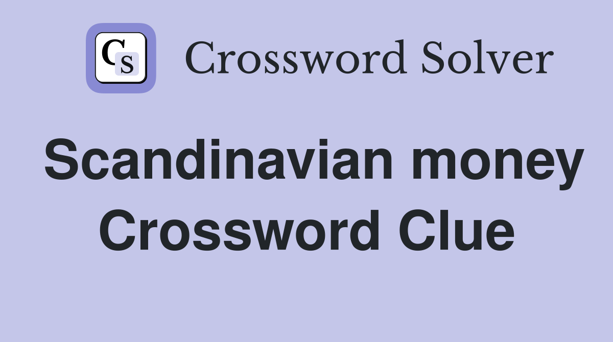 Scandinavian money Crossword Clue