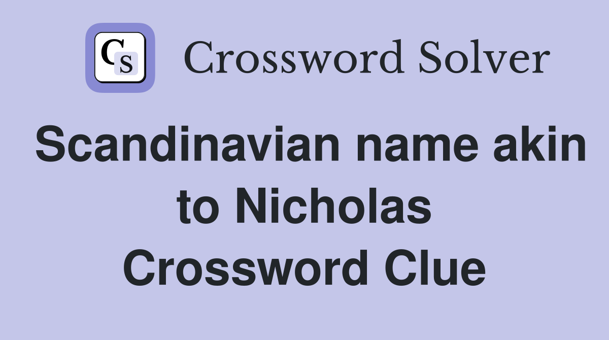 Scandinavian name akin to Nicholas Crossword Clue