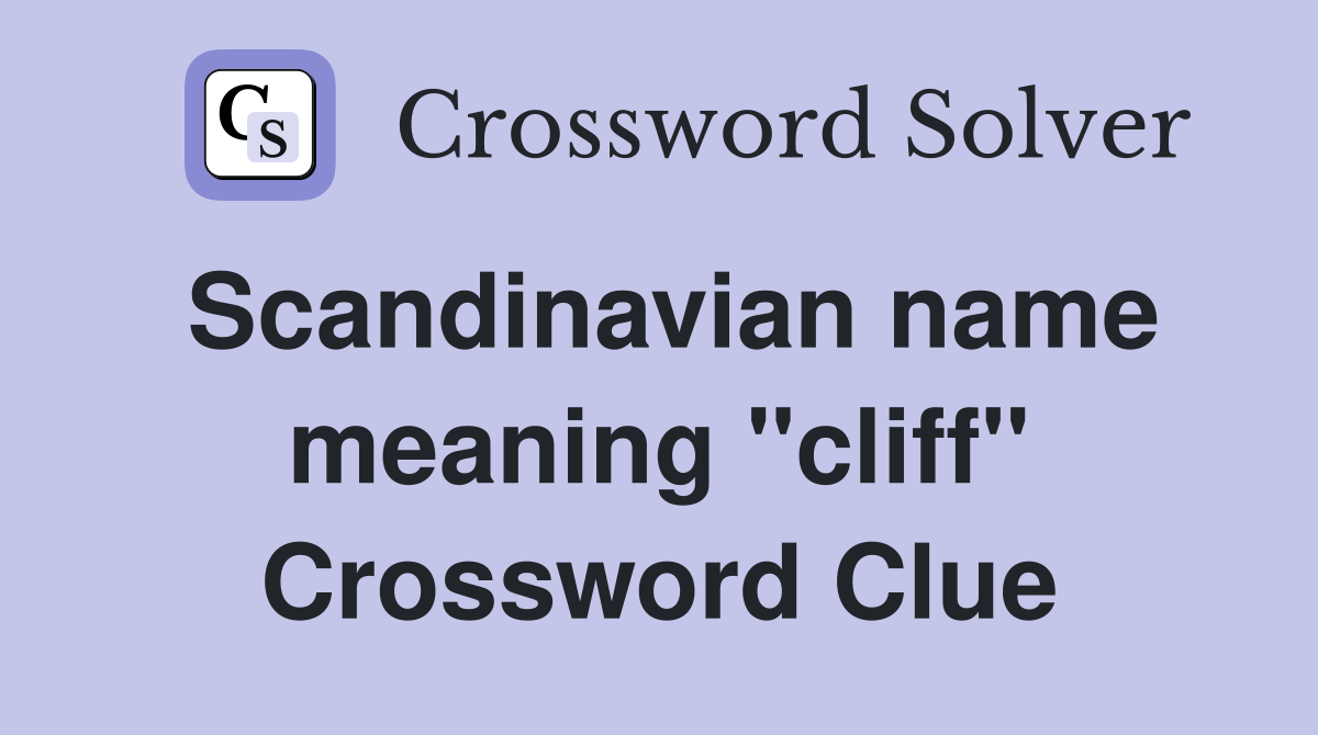 Scandinavian name meaning "cliff" Crossword Clue