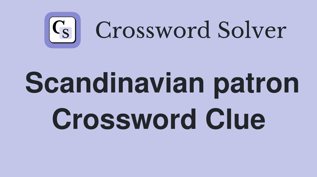 Scandinavian patron Crossword Clue