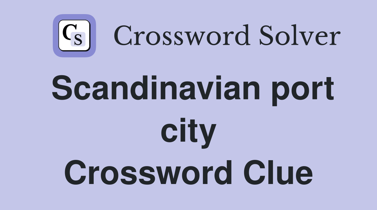 Scandinavian port city Crossword Clue