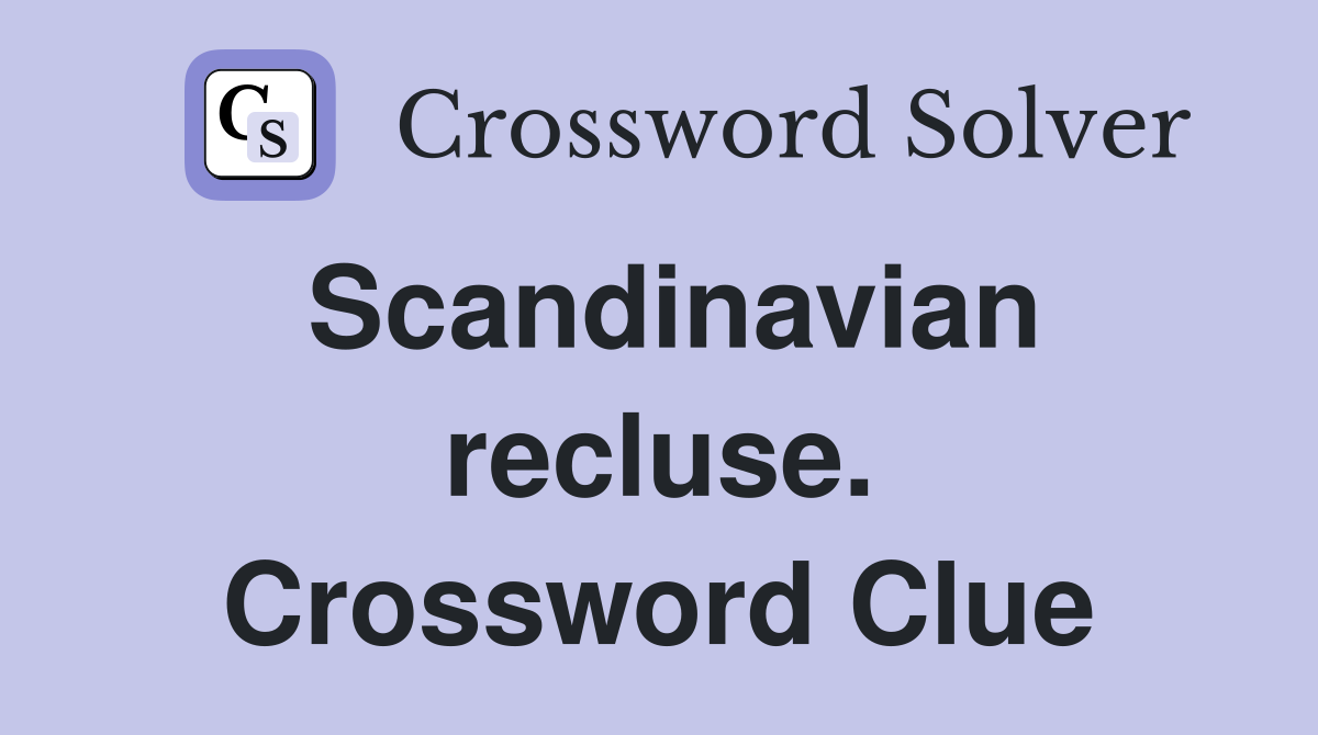 Scandinavian recluse. Crossword Clue