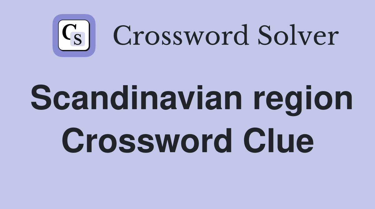 Scandinavian region Crossword Clue