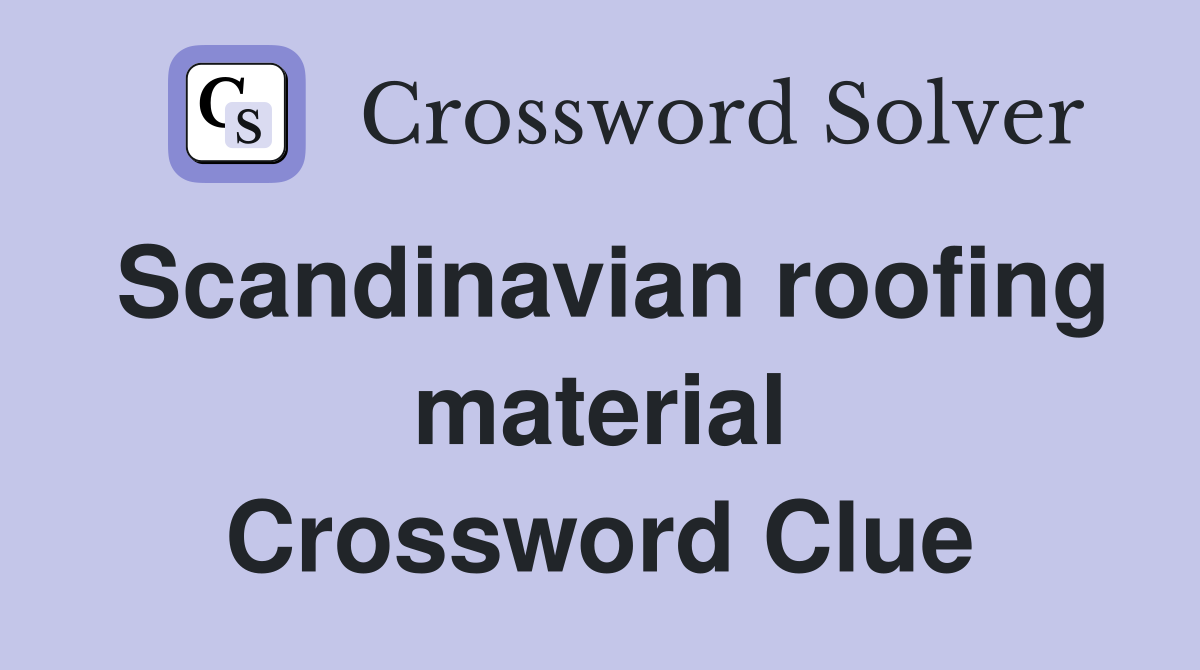 Scandinavian roofing material Crossword Clue