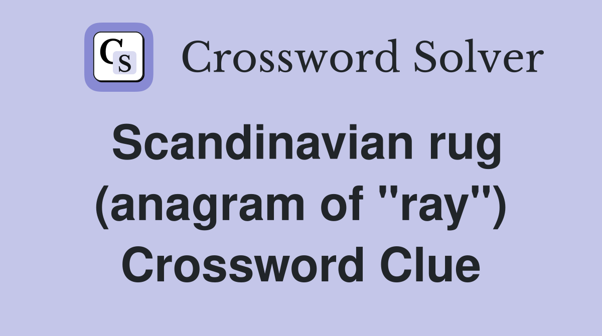 Scandinavian rug (anagram of "ray") Crossword Clue