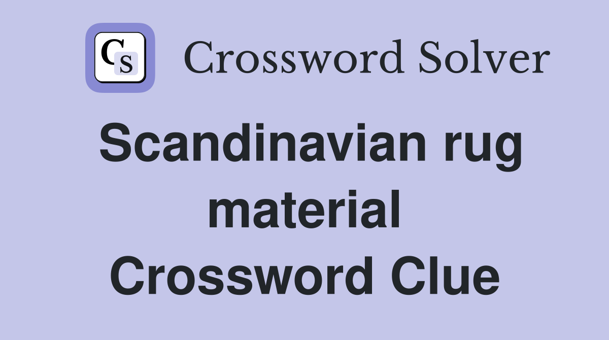 Scandinavian rug material Crossword Clue