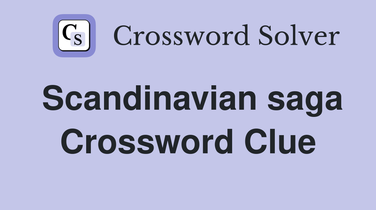 Scandinavian saga Crossword Clue